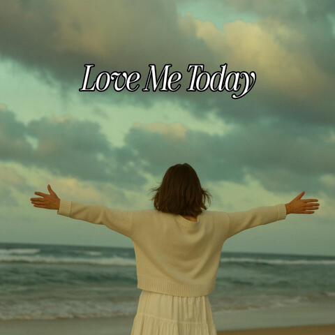 Love Me Today