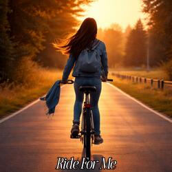 Ride For Me