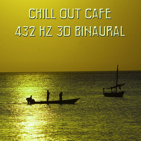Chill Out Cafe - 432 Hz 3D Binaural