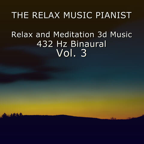 Relax and Meditation 3d Music 432 Hz Binaural, Vol. 3