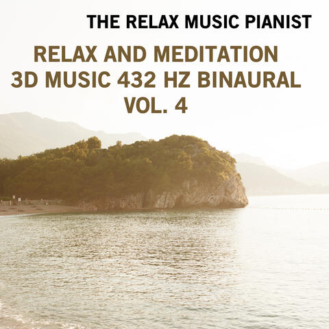 Relax and Meditation 3D Music 432 Hz Binaural, Vol. 4