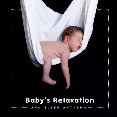 Baby’s Relaxation and Sleep Anthems 2020