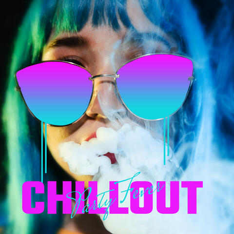 Chillout Party Fever: Electro Chill Dance Party Vibes Mix 2020