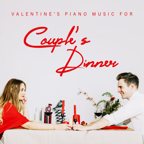 Valentine’s Piano Music for Couple’s Dinner: 2020 Background Piano Only Music for Romantic Time Spending Together with Tasty Dinner and Good Wine