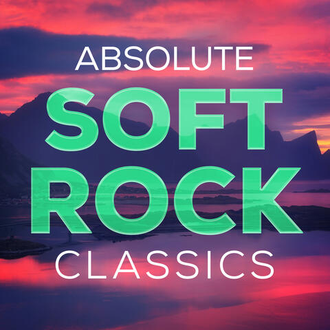 Absolute Soft Rock Classics