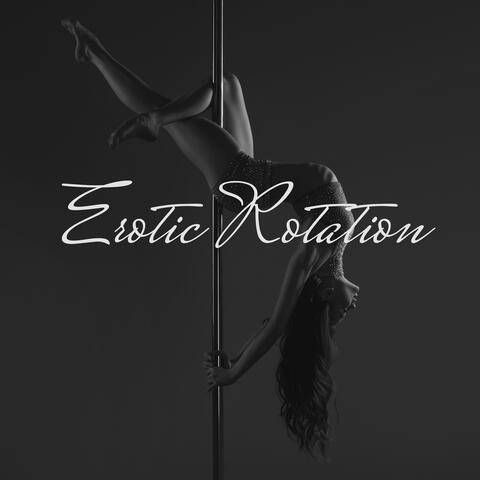 Erotic Rotation – Pole and Lap Dance 2020, Erotic Chill Out Vibes, Night Music, Sex Music Zone