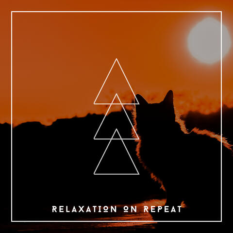 Relaxation On Repeat