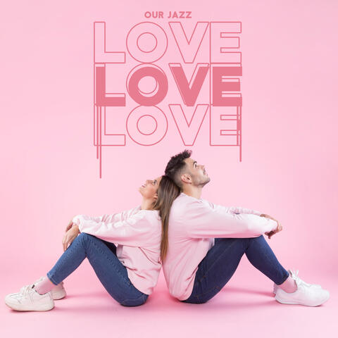 Our Jazz Love – Great Instrumental Melodies for Romantic Moments Together
