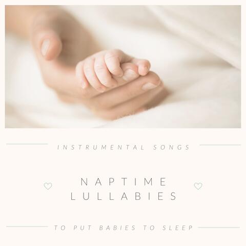 Naptime Lullabies - Instrumental Songs to Put Babies to Sleep