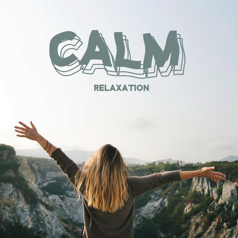 Calm Relaxation - Total Deep Relax, New Age Mix Sounds, Calm Down