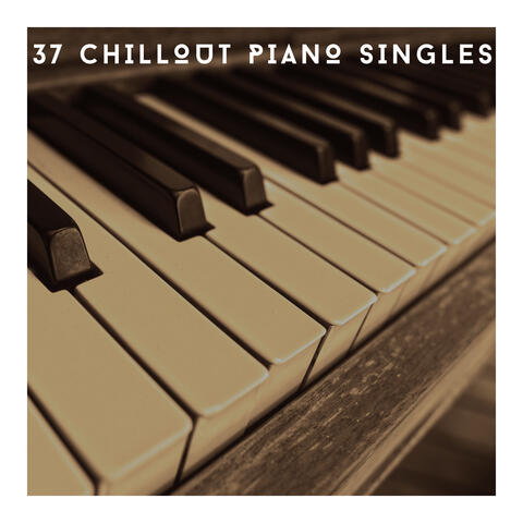 37 Chillout Piano Singles For Reduced Stress & Better Wellbeing