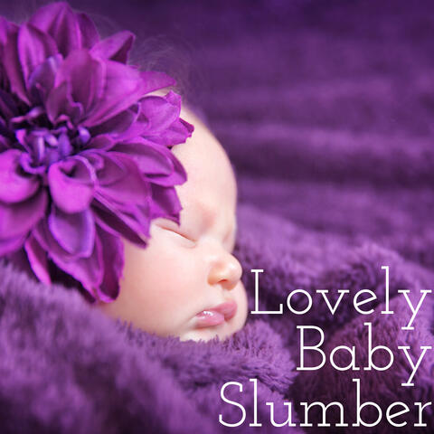 Lovely Baby Slumber - 15 Soothing Lullabies for Good Baby Sleep