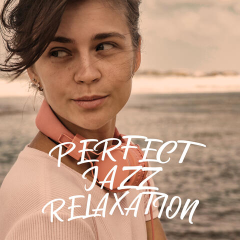 Perfect Jazz Relaxation – Gentle Jazz for Relaxation, Lounge, Jazz Vibes, Instrumental Jazz Music Ambient
