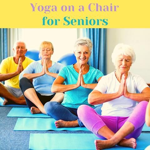 Exercise the Gentle Way with Chair Yoga for Seniors