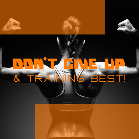 Don't Give Up & Training Best!