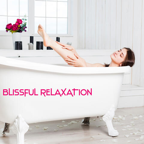 Blissful Relaxation – Music for Bath, Massage and Spa Treatments
