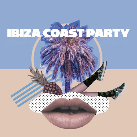 Ibiza Coast Party - Energetic Chillout Rhythms Straight from the Sunny Island of Eternal Fun, Summer Time, Tropical House, Dance Floor, Beautiful Beach