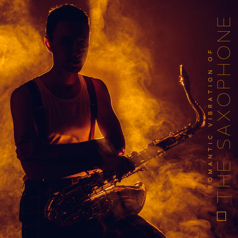 Romantic Vibration of the Saxophone - Love Collection of Moody Jazz, Sweet Paris, Sexy Sax, Touch Me, Intimate Moment
