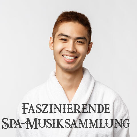 Faszinierende Spa-Musiksammlung - Entspannende Musik zur Massage, Revitalisieren, Wellness-Oase, Schönheitskonzept, Heilende Berührung