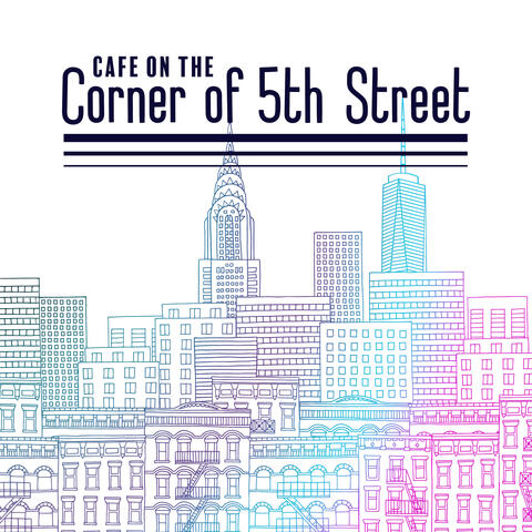 Cafe on the Corner of 5th Street - Instrumental Jazz in a New York Style That Will Work Perfectly in Trendy Cafes