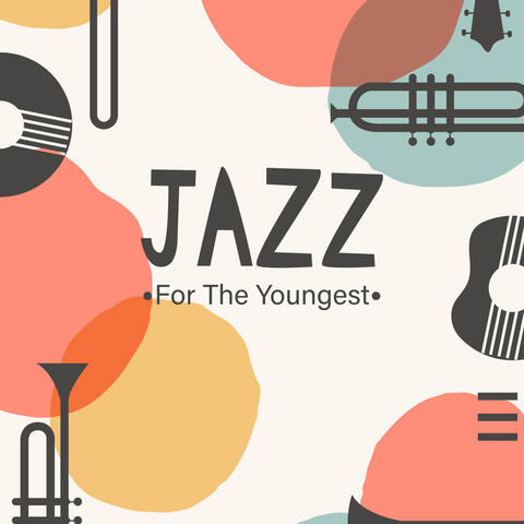 Jazz For The Youngest: Babies Instrumental Music Collection