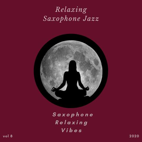 Saxophone Relaxing Vibes, Vol. 8
