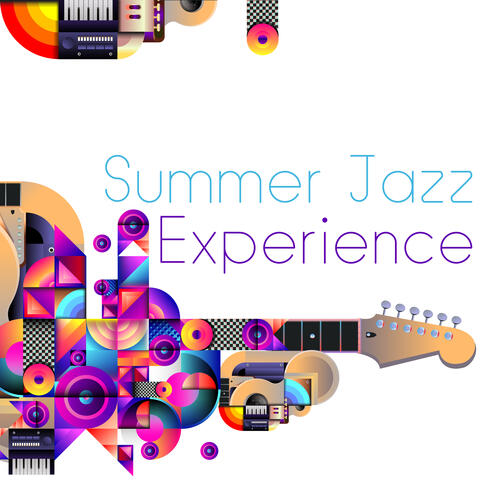 Summer Jazz Experience - Collection of Cheerful Instrumental Melodies That Will Put You in a Positive Mood