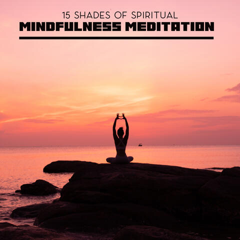 15 Shades of Spiritual Mindfulness Meditation