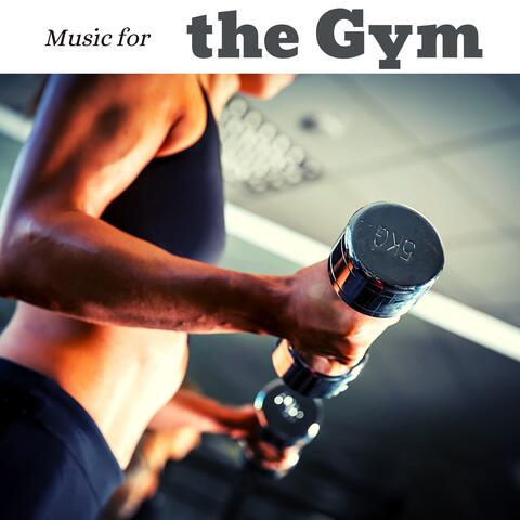 Music for the Gym – Good Workout Songs, Gym Songs