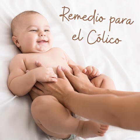 Remedio para el Cólico - 15 Melodías Relajantes de la Nueva Era que Ayudarán a tu Bebé a Relajarse y Dormirse sin llorar, Masaje de Barriga, Que Tengas un Buen Sueño