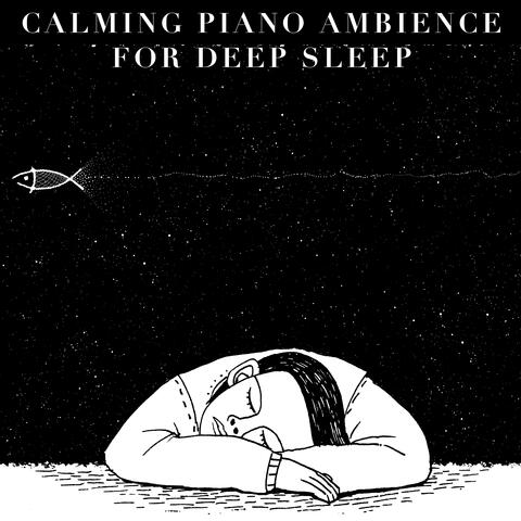 Calming Piano Ambience For Deep Sleep