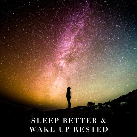 Sleep Better & Wake Up Rested