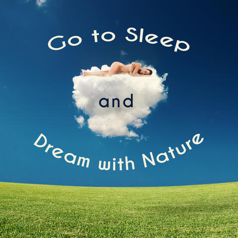 Go to Sleep and Dream with Nature