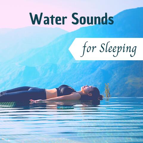 Water Sounds for Sleeping - Soothing Sleep Music for Stress Relief
