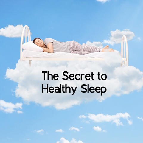 The Secret to Healthy Sleep