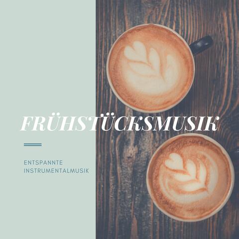 Frühstücksmusik – Entspannte Instrumentalmusik