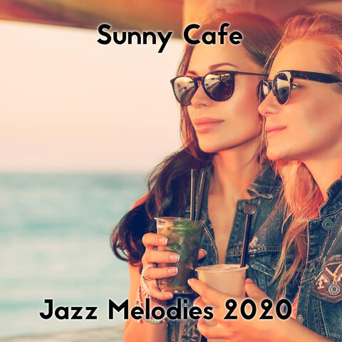 Sunny Cafe Jazz Melodies 2020