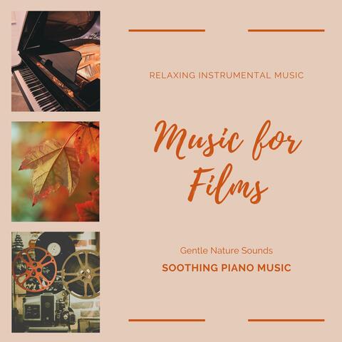 Music for Films - Relaxing Instrumental Music, Gentle Nature Sounds, Soothing Piano Music