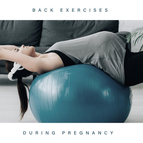 Back Exercises During Pregnancy - Soothing Nature Sounds That is Perfect for Gentle Stretching Session for Future Mom, Body Regeneration, Natural Childbirth, Week by Week, Calm Baby