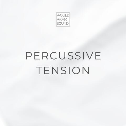 Percussive Tension