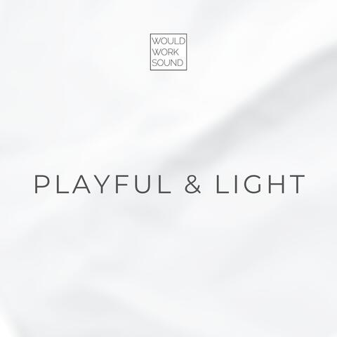Playful & Light