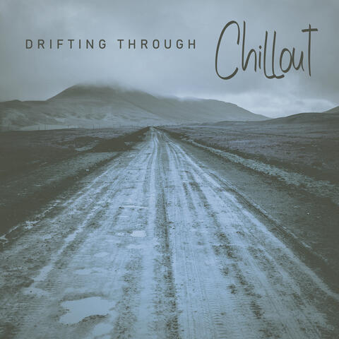 Drifting through Chillout - Set of 15 Electronic Melodies to Sleep