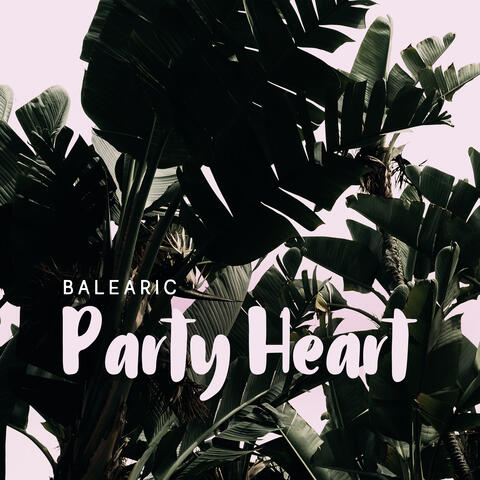 Balearic Party Heart: EDM Chillout Compilation for Autumn 2020