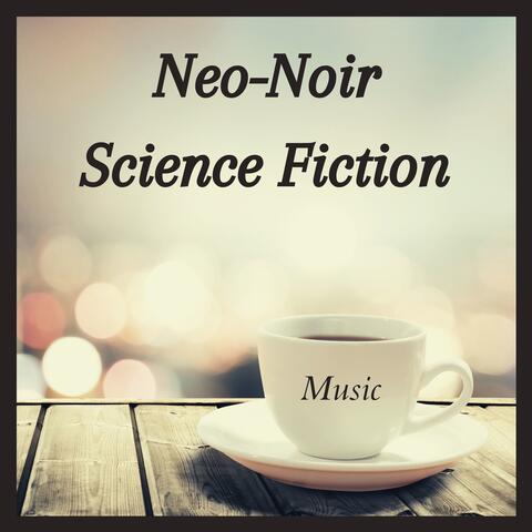 Neo-Noir Science Fiction Music - 80's Synth Relaxing Music for Coffee and Contemplation