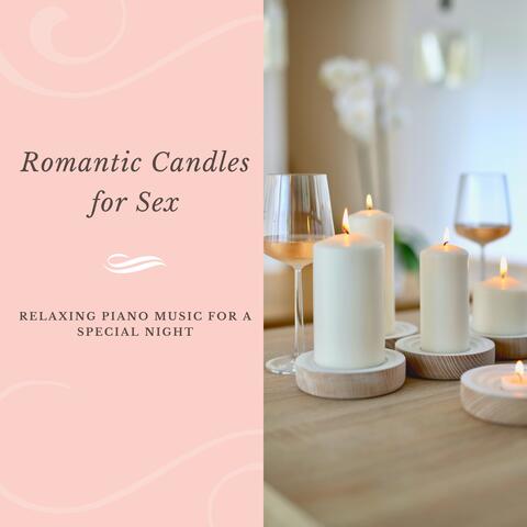 Romantic Candles for Sex - Relaxing Piano Music for a Special Night