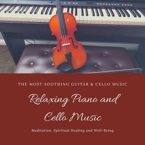 Relaxing Piano and Cello Music - The Most Soothing Guitar & Cello Music, Meditation, Spiritual Healing and Well-Being