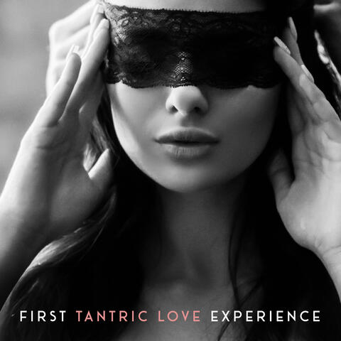 First Tantric Love Experience – Erotic New Age Music Collection