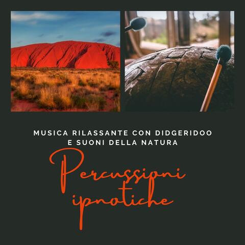Percussioni ipnotiche - Musica rilassante con didgeridoo e suoni della natura