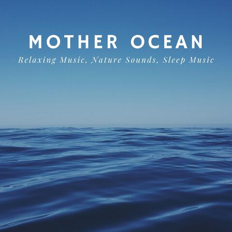Mother Ocean cd - Relaxing Music, Nature Sounds, Sleep Music
