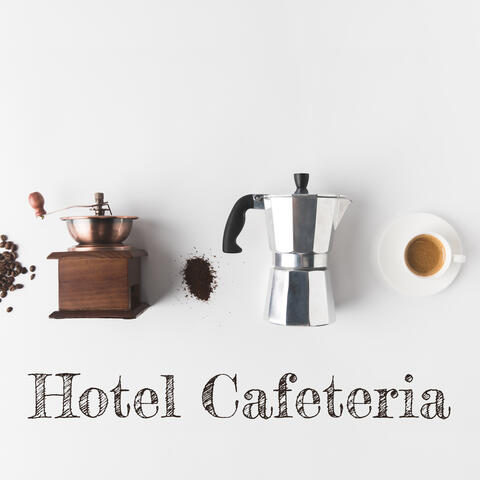 Hotel Cafeteria: Lounge Music For The Café